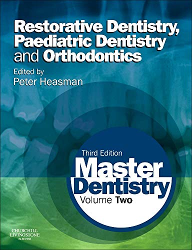 Master Dentistry : Volume 2 Restorative Dentistry, Paediatric Dentistry And Orthodontics 3Rd Editi