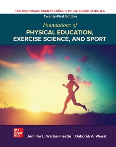 FOUNDATIONS OF PHYSICAL EDUCATION, EXERCISE SCIENCE, AND SPORTS 21st Edition