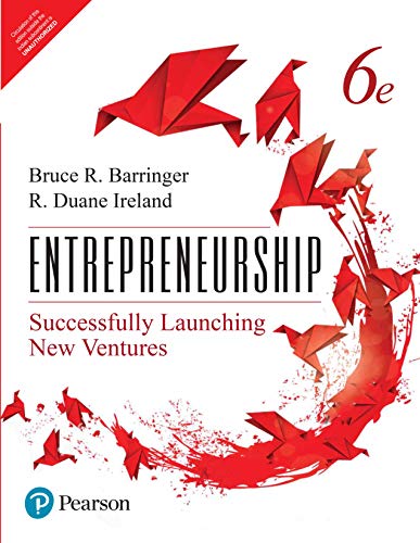 Entrepreneurship: Successfully Launching New Ventures, 6E