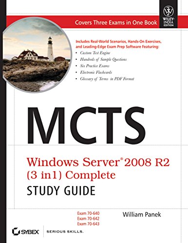 Mcts: Windows Server 2008 R2 (3 In 1) Complete Study Guide (Exams 70-640, 70-642 And 70-643)