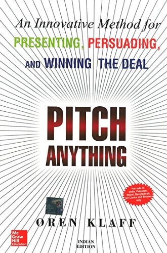 Pitch Anything: An Innovative Method For Presenting, Persuading, And Winning The Deal
