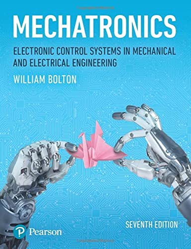 Mechatronics: Electronic Control Systems In Mechanical And Electrical Engineering