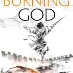 The Burning God: The award-winning epic fantasy trilogy that combines the history of China with a gripping world of gods and monsters: Book 3 (The Poppy War)