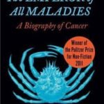 The Emperor of All Maladies : A Biography of Cancer