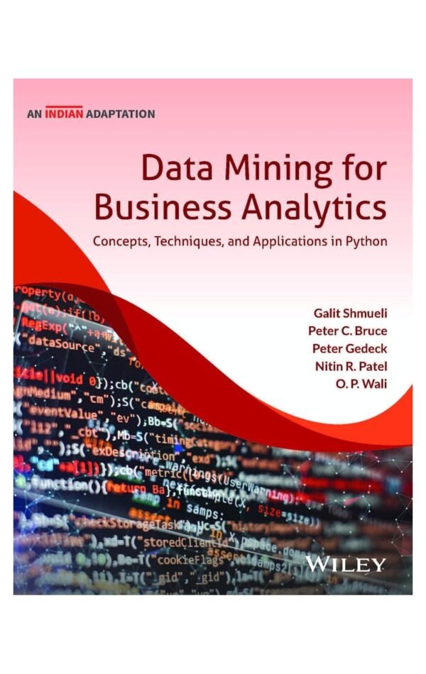 Data Mining For Business Analytics, (An Indian Adaptation): Concepts, Techniques And Applications In Python