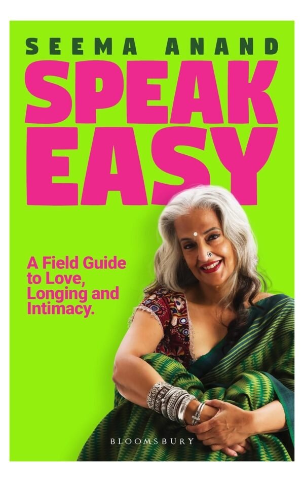 Speak Easy : A Field Guide to Love, Longing and Intimacy