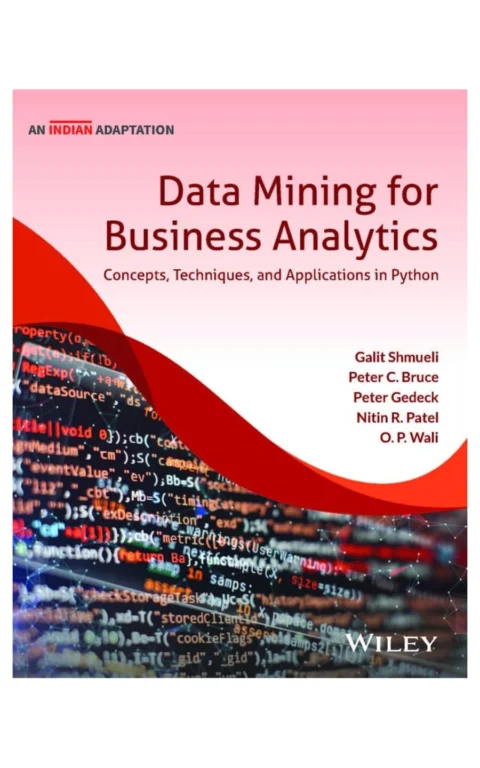 Data Mining For Business Analytics, (An Indian Adaptation): Concepts, Techniques And Applications In Python